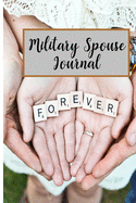 Military Spouse Journal: A journal to accompany you on your journey while you wait for your husband to come back after deployment.