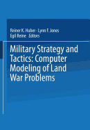 Military Strategy and Tactics: Computer Modeling of Land War Problems