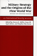 Military Strategy and the Origins of the First World War: An International Security Reader - Revised and Expanded Edition