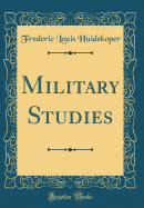 Military Studies (Classic Reprint)