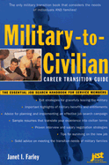 Military-To-Civilian Career Transition Guide: The Essential Job Search Handbook for Service Members