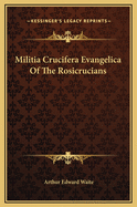 Militia Crucifera Evangelica of the Rosicrucians