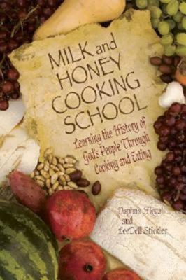 Milk and Honey Cooking School - Flegal, Daphna, and Stickler, LeeDell