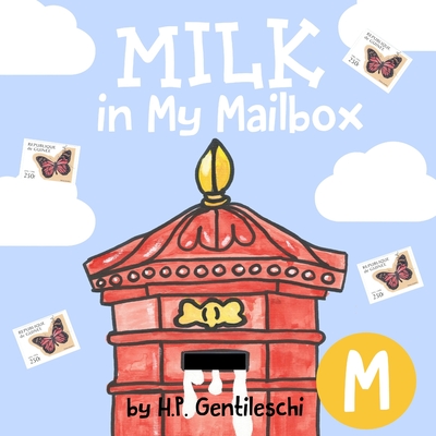 Milk in My Mailbox: The Letter M Book - Gentileschi, H P