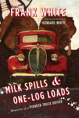 Milk Spills & One-Log Loads - White, Frank