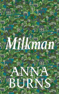 Milkman: WINNER OF THE MAN BOOKER PRIZE 2018 - Burns, Anna