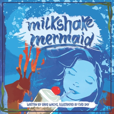 Milkshake Mermaid - Wachs, Greg