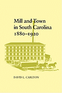 Mill and Town in South Carolina, 1880--1920