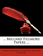 ... Millard Fillmore Papers