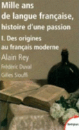 Mille ans de langue francaise, histoire d'une passion 1