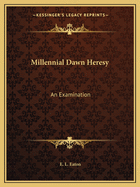 Millennial Dawn Heresy: An Examination