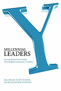 Millennial Leaders: Success Stories from Today's Most Brilliant Generation Y Leaders