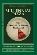 Millennial Pizza: The Mystery of History Reavealed