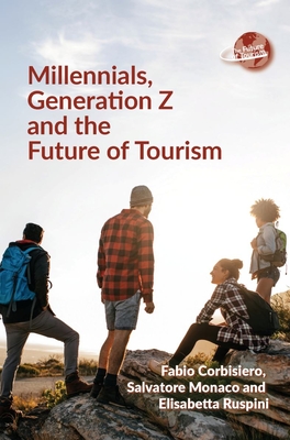 Millennials, Generation Z and the Future of Tourism - Corbisiero, Fabio, and Monaco, Salvatore, and Ruspini, Elisabetta