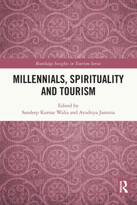 Millennials, Spirituality and Tourism - Walia, Sandeep Kumar (Editor), and Jasrotia, Aruditya (Editor)