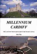 Millennium Cardiff: The Last One Thousand Years in the Welsh Capital