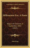 Millennium Eve, a Poem: Begun at Florence, in September, 1841 (1843)