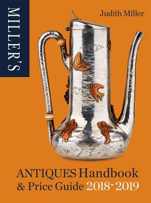 Miller's Antiques Handbook & Price Guide 2018-2019 - Miller, Judith