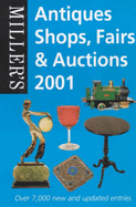 Miller's: Antiques Shops, Fairs & Auctions 2001