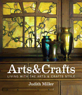 Miller's Arts & Crafts: Living with the Arts & Crafts Style