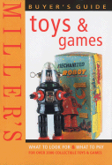 Miller's Buyer's Guide: Toys & Games: What to Look for & What to Pay for Over 2000 Collectible Toys & Games - Beazley, Mitchell, and Mitchell Beazley (Editor)