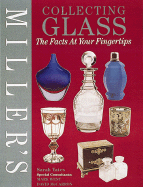 Miller's Collecting Glass: The Facts at Your Fingertips - Yates, Sarah, and West, Mark, and McCarron, David