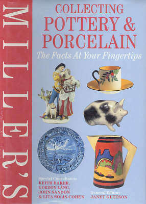 Miller's Collecting Pottery & Porcelain: The Facts at Your Fingertips - Gleeson, Janet (Editor)