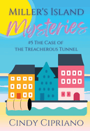 Miller's Island Mysteries 5 The Case of the Treacherous Tunnel