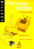 Miller's: Perfume Bottles: A Collector's Guide