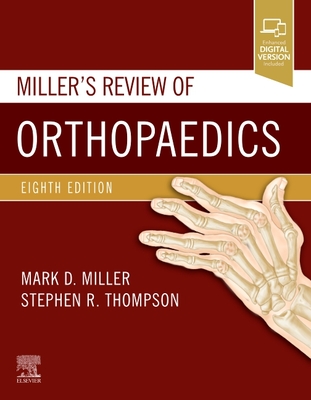 Miller's Review of Orthopaedics - Miller, Mark D., and Thompson, Stephen R.