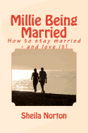 Millie Being Married: How to Stay Married - And Love It!