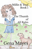 Millie & Toof The Thumb of All Rules: Book 1