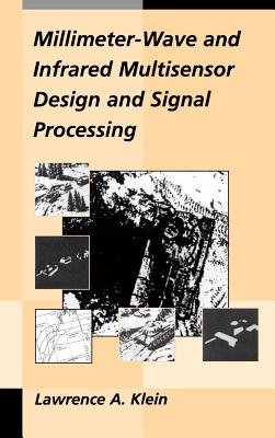 Millimeter-Wave and Infrared Multisensor Design and Signal Processing - Klein, Lawrence A