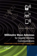 Millimetre Wave Antennas for Gigabit Wireless Communications: A Practical Guide to Design and Analysis in a System Context - Huang, Kao-Cheng, and Edwards, David J, Dr.