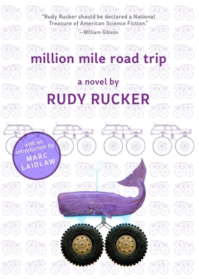 Million Mile Road Trip - Rucker, Rudy, and Laidlaw, Marc (Introduction by)