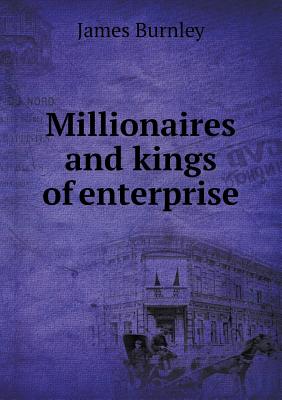 Millionaires and Kings of Enterprise - Burnley, James