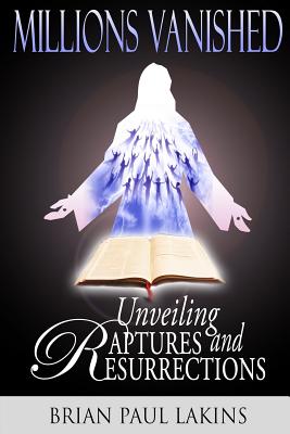 Millions Vanished: Unveiling Raptures and Resurrections - Publications, Quest (Editor), and Lakins, Brian Paul