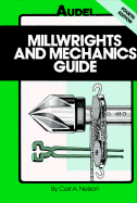 Millwrights and Mechanics Guide - Nelson, Carl A, Dr.