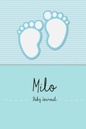 Milo - Baby Journal and Memory Book: Personalized Baby Book for Milo, Perfect Baby Memory Book and Kids Journal