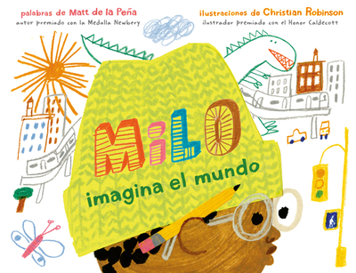 Milo Imagina El Mundo - de la Pea, Matt, and Robinson, Christian (Illustrator)
