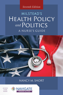 Milstead's Health Policy & Politics: A Nurse's Guide - Short, Nancy M