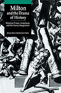 Milton and the Drama of History: Historical Vision, Iconoclasm, and the Literary Imagination - Loewenstein, David, Professor