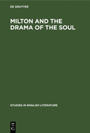 Milton and the Drama of the Soul: A Study of the Theme of the Restoration of Men in Milton's Later Poetry