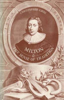 Milton and the Sense of Tradition - Grose, Christopher