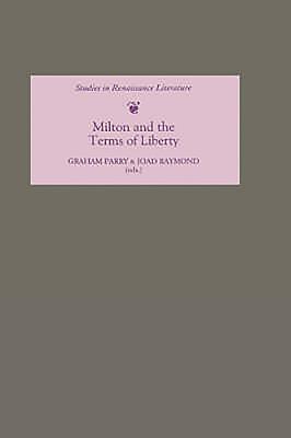 Milton and the Terms of Liberty - Parry, Graham (Editor), and Raymond, Joad (Contributions by), and Engetsu, Katsuhiro (Contributions by)