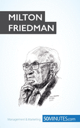 Milton Friedman: Pioneer of economic freedom