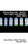Milton Records; Births, Marriages and Deaths, 1662-1843