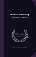 Milton's Astronomy: The Astronomy Of "paradise Lost"