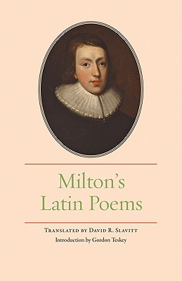 Milton's Latin Poems - Slavitt, David R, Mr. (Translated by), and Teskey, Gordon (Introduction by)