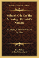 Milton's Ode on the Morning of Christ's Nativity: L'Allegro, Il Penseroso and Lycidas